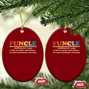 Funcle Funny Uncle Ceramic Ornament Like An Uncle Only Funner Fathers Day TS10 Print Your Wear