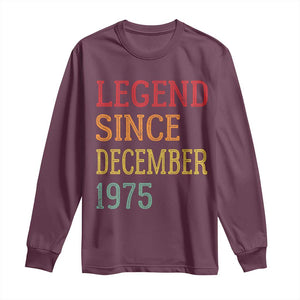 Legend Since December 1975 Long Sleeve Shirt Vintage Retro 50th Birthday Gifts TS10 Maroon Print Your Wear