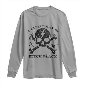 A Little Ray of Pitch Black Long Sleeve Shirt Dark Humor Sarcastic Halloween Spooky Skull TS10 Sport Gray Print Your Wear