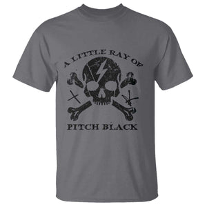 A Little Ray of Pitch Black T Shirt Dark Humor Sarcastic Halloween Spooky Skull TS10 Charcoal Print Your Wear