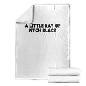 A Little ray of Pitch Black Throw Blanket Sarcasm Halloween Dark Humor TS10 White Print Your Wear