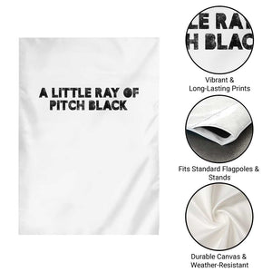 A Little ray of Pitch Black Garden Flag Sarcasm Halloween Dark Humor TS10 Print Your Wear