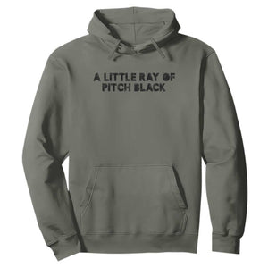 A Little ray of Pitch Black Hoodie Sarcasm Halloween Dark Humor TS10 Military Green Print Your Wear