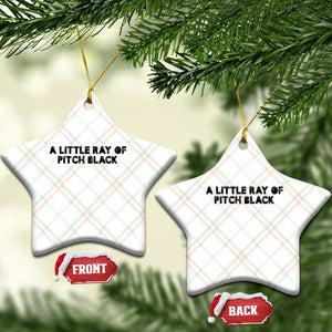 A Little ray of Pitch Black Ceramic Ornament Sarcasm Halloween Dark Humor TS10 Print Your Wear