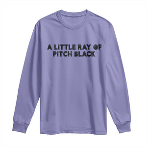 A Little ray of Pitch Black Long Sleeve Shirt Sarcasm Halloween Dark Humor TS10 Violet Print Your Wear