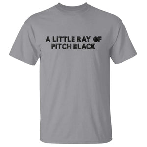 A Little ray of Pitch Black T Shirt Sarcasm Halloween Dark Humor TS10 Sport Gray Print Your Wear