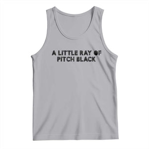 A Little ray of Pitch Black Tank Top Sarcasm Halloween Dark Humor TS10 Athletic Heather Print Your Wear