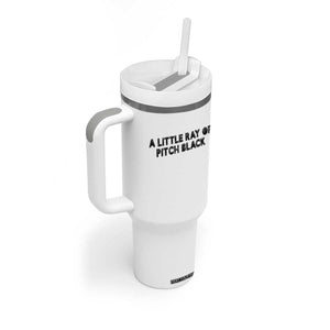 A Little ray of Pitch Black Tumbler With Handle Sarcasm Halloween Dark Humor TS10 Print Your Wear