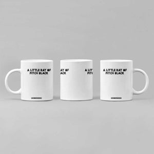 A Little ray of Pitch Black Coffee Mug Sarcasm Halloween Dark Humor TS10 Print Your Wear