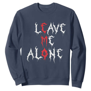 Leave me Alone Emo Sweatshirt Aesthetic Goth Scene Alternative Music TS10 Navy Print Your Wear