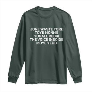 Funny Lyrics Long Sleeve Shirt Jone Waste Yore Toye Toye Monme Yorall Rediii TS10 Dark Forest Green Print Your Wear