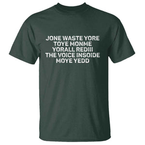Funny Lyrics T Shirt Jone Waste Yore Toye Toye Monme Yorall Rediii TS10 Dark Forest Green Print Your Wear