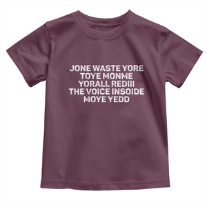 Funny Lyrics Toddler T Shirt Jone Waste Yore Toye Toye Monme Yorall Rediii TS10 Maroon Print Your Wear