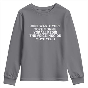 Funny Lyrics Youth Sweatshirt Jone Waste Yore Toye Toye Monme Yorall Rediii TS10 Charcoal Print Your Wear