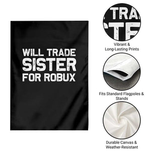 Will Trade Sister For Robux Garden Flag Funny Sibling Video Game Lovers Gamers