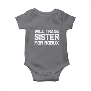 Will Trade Sister For Robux Baby Onesie Funny Sibling Video Game Lovers Gamers