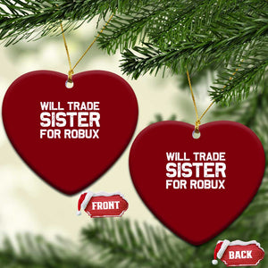 Will Trade Sister For Robux Ceramic Ornament Funny Sibling Video Game Lovers Gamers