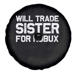 Will Trade Sister For Robux Spare Tire Cover Funny Sibling Video Game Lovers Gamers