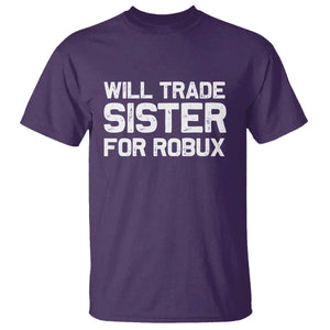 Will Trade Sister For Robux T Shirt Funny Sibling Video Game Lovers Gamers