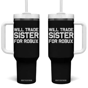 Will Trade Sister For Robux Tumbler With Handle Funny Sibling Video Game Lovers Gamers