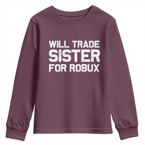 Will Trade Sister For Robux Youth Sweatshirt Funny Sibling Video Game Lovers Gamers