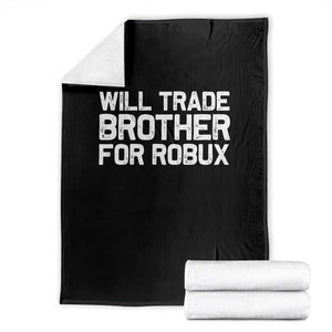 Will Trade Brother For Robux Throw Blanket Funny Sibling Video Game Lovers Gamers