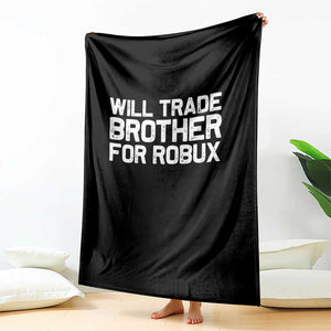 Will Trade Brother For Robux Throw Blanket Funny Sibling Video Game Lovers Gamers