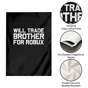 Will Trade Brother For Robux Garden Flag Funny Sibling Video Game Lovers Gamers