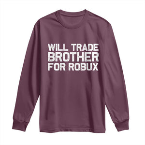 Will Trade Brother For Robux Long Sleeve Shirt Funny Sibling Video Game Lovers Gamers