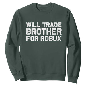 Will Trade Brother For Robux Sweatshirt Funny Sibling Video Game Lovers Gamers