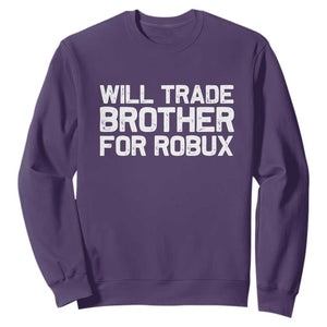 Will Trade Brother For Robux Sweatshirt Funny Sibling Video Game Lovers Gamers