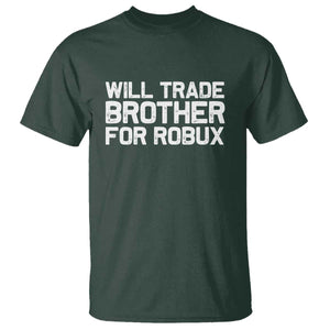 Will Trade Brother For Robux T Shirt Funny Sibling Video Game Lovers Gamers