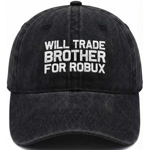 Will Trade Brother For Robux Washed Cotton Baseball Cap Funny Sibling Video Game Lovers Gamers