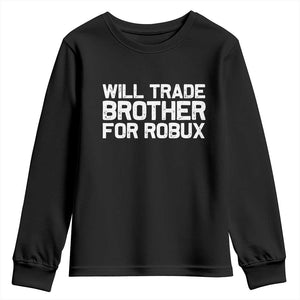 Will Trade Brother For Robux Youth Sweatshirt Funny Sibling Video Game Lovers Gamers