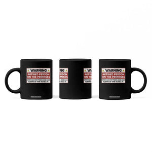 Funny Retirement Coffee Mug Warning A Retired Person On The Premises Knows Everything