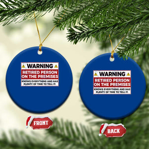 Funny Retirement Ceramic Ornament Warning A Retired Person On The Premises Knows Everything