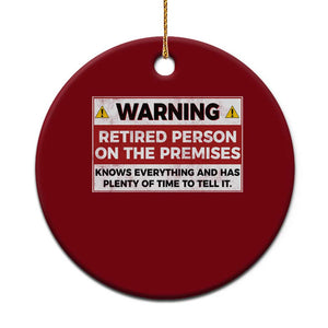 Funny Retirement Ceramic Ornament Warning A Retired Person On The Premises Knows Everything