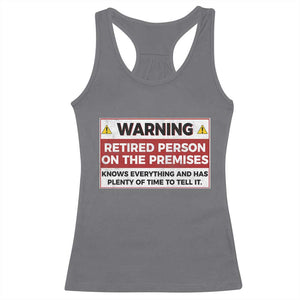 Funny Retirement Racerback Tank Top Warning A Retired Person On The Premises Knows Everything