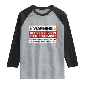 Funny Retirement Raglan Shirt Warning A Retired Person On The Premises Knows Everything