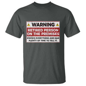 Funny Retirement T Shirt Warning A Retired Person On The Premises Knows Everything