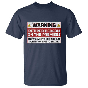 Funny Retirement T Shirt Warning A Retired Person On The Premises Knows Everything