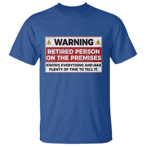 Funny Retirement T Shirt Warning A Retired Person On The Premises Knows Everything