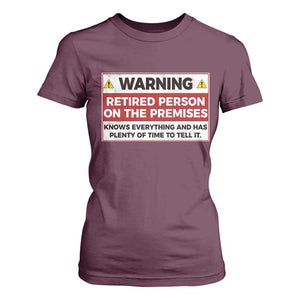 Funny Retirement T Shirt For Women Warning A Retired Person On The Premises Knows Everything