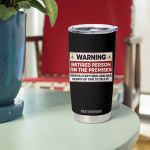 Funny Retirement Tumbler Cup Warning A Retired Person On The Premises Knows Everything