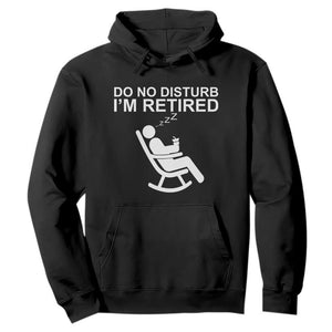 Retirement Gifts For Men Hoodie Do Not Disturb Im Retired