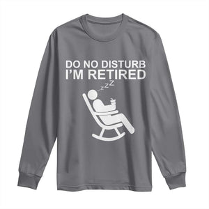 Retirement Gifts For Men Long Sleeve Shirt Do Not Disturb Im Retired