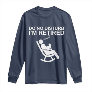 Retirement Gifts For Men Long Sleeve Shirt Do Not Disturb Im Retired