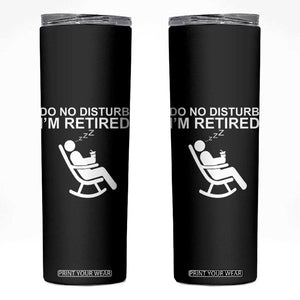 Retirement Gifts For Men Skinny Tumbler Do Not Disturb Im Retired TS10 Black Print Your Wear