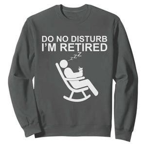 Retirement Gifts For Men Sweatshirt Do Not Disturb Im Retired