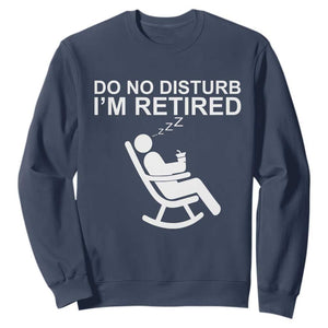 Retirement Gifts For Men Sweatshirt Do Not Disturb Im Retired